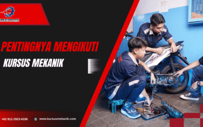 Pentingnya Mengikuti Kursus Mekanik