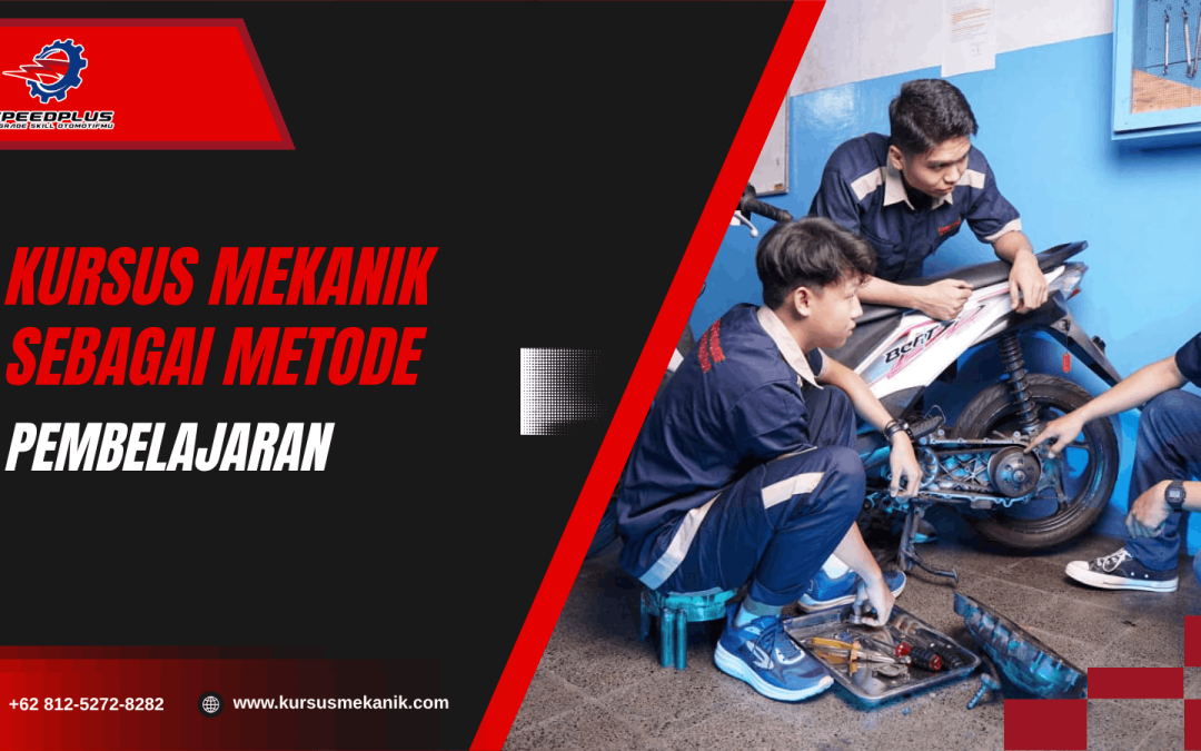 Kursus Mekanik sebagai Metode Pembelajaran Praktis dan Terarah