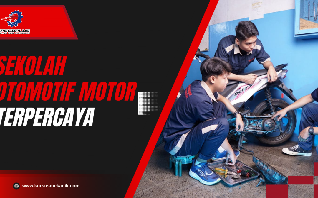Sekolah Otomotif Motor Terpercaya untuk Masa Depan Karier