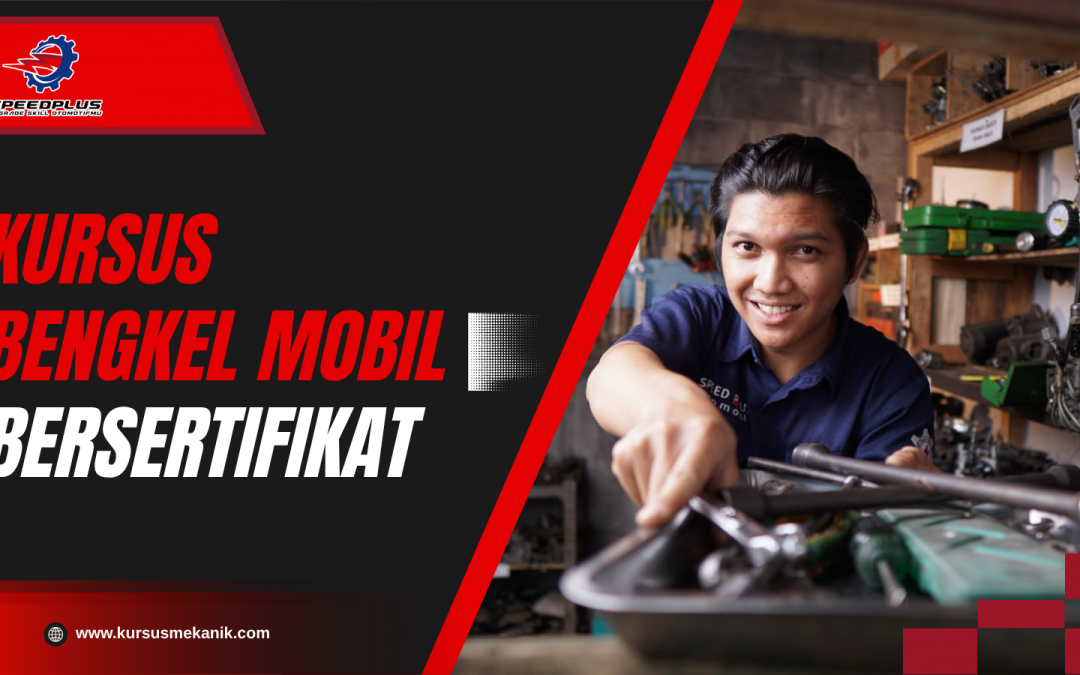 Kursus Bengkel Mobil Bersertifikat