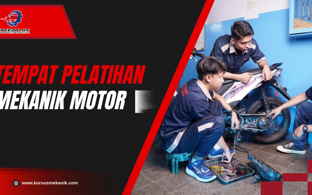 Tempat Pelatihan Mekanik Motor dengan Praktik yang Intensif