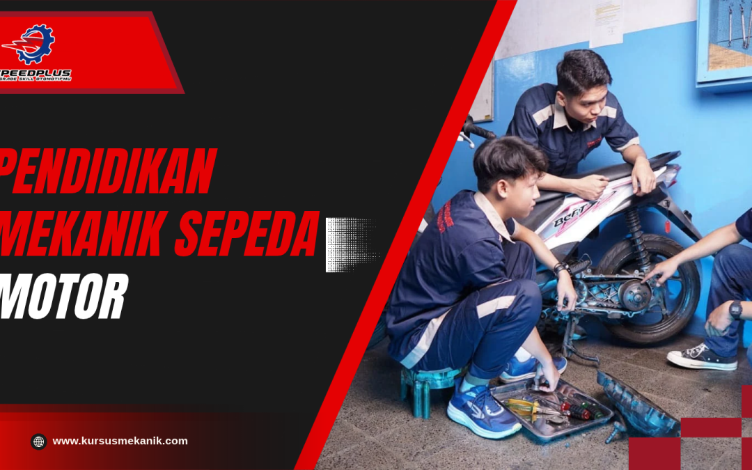 Pendidikan Mekanik Sepeda Motor